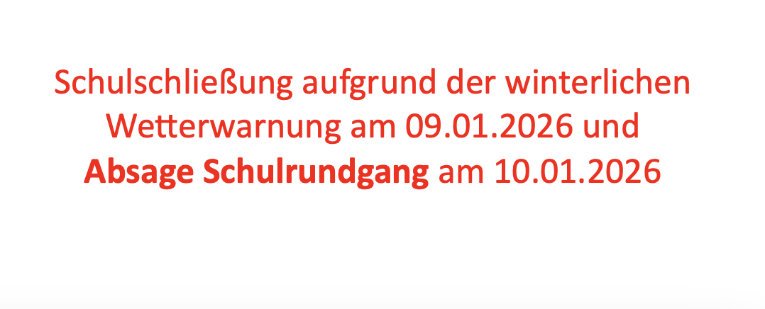 Schulschließung am 09.01.2026 und Absage Schulrundgang am 10.01.2026